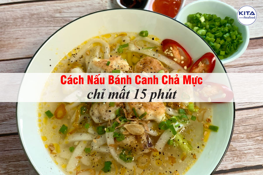 Cách Nấu Bánh Canh Chả Mực Chỉ Mất 15 Phút