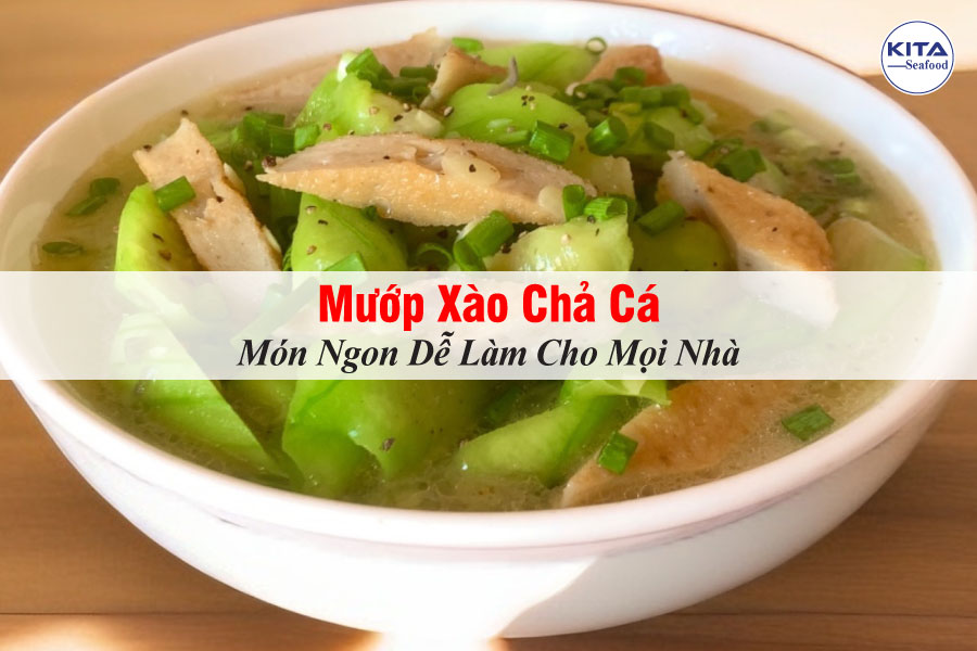 Mướp Xào Chả Cá: Món Ngon Dễ Làm Cho Mọi Nhà