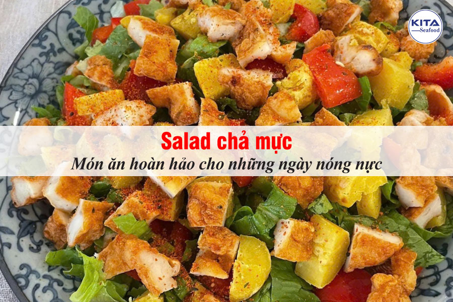 Salad Chả Mực: Món Ăn Hoàn Hảo Cho Những Ngày Nóng Nực