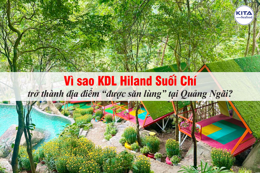 Vì sao KDL Hiland Suối Chí trở thành địa điểm “được săn lùng” tại Quảng Ngãi?