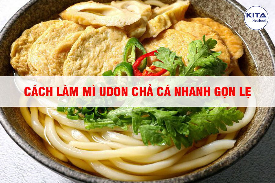 Cách Làm Mì Udon Chả Cá Nhanh Gọn Lẹ