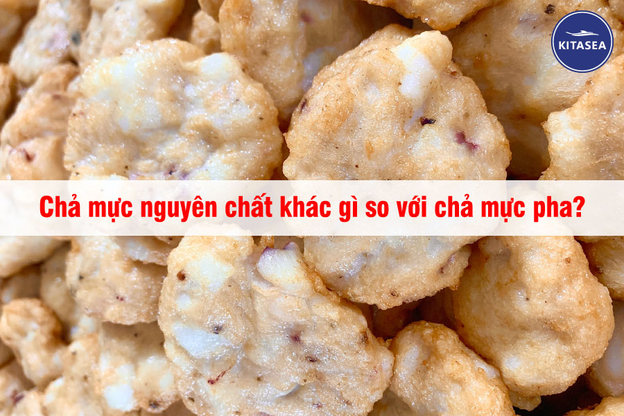 Chả mực nguyên chất khác gì so với chả mực pha?