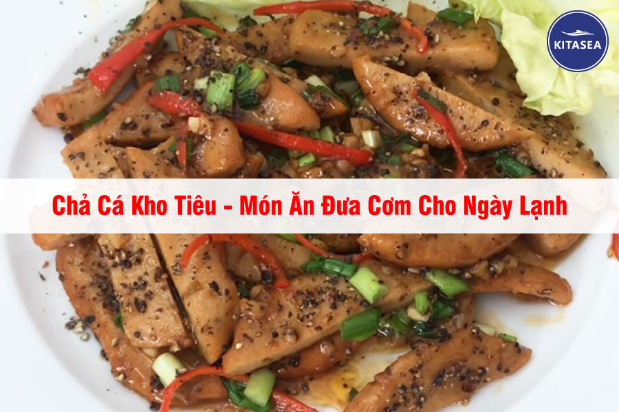 Chả Cá Kho Tiêu - Món Ăn Đưa Cơm Cho Ngày Lạnh