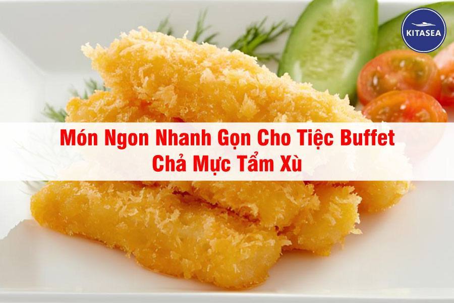 Món Ngon Nhanh Gọn Cho Tiệc Buffet - Chả Mực Tẩm Xù
