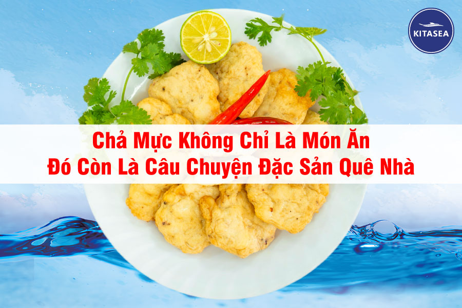 Chả Mực Không Chỉ Là Món Ăn – Đó Còn Là Câu Chuyện Đặc Sản Quê Nhà